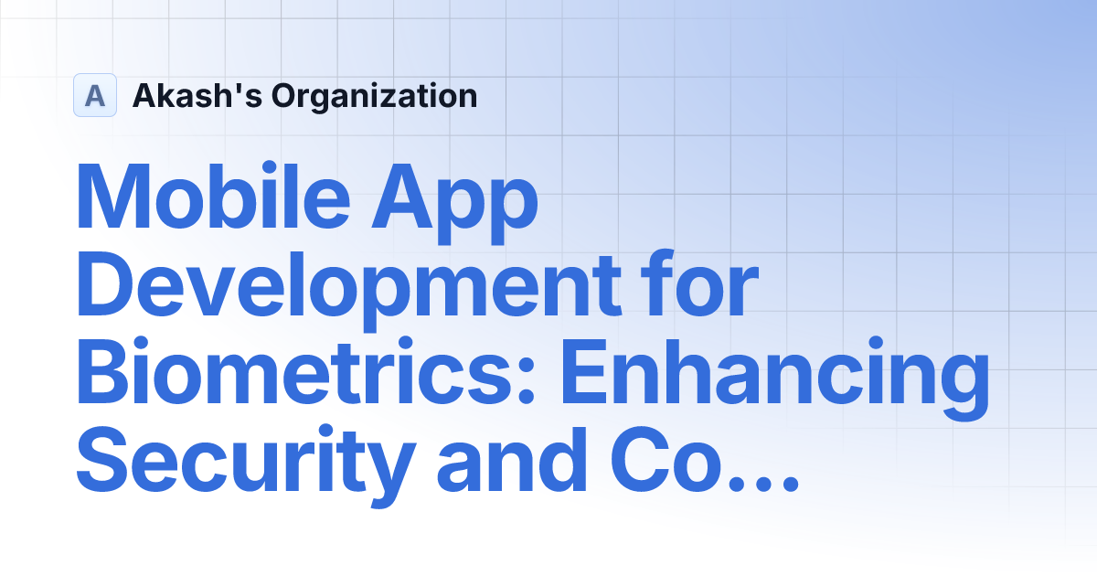 Mobile App Development for Biometrics Enhancing Security and
